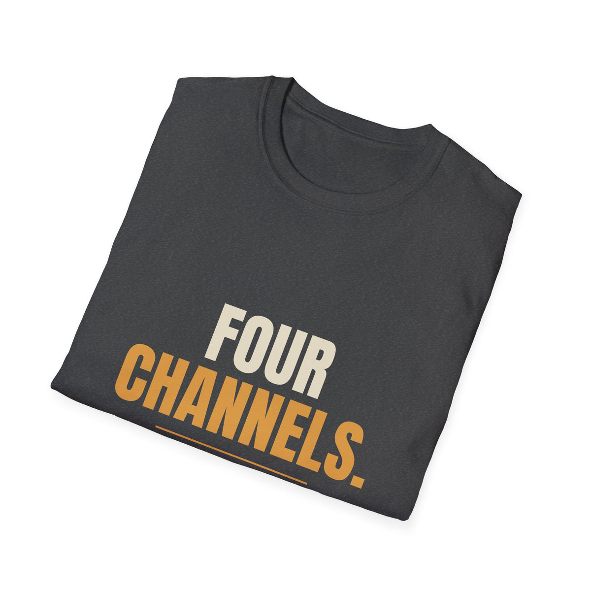 Four Channels And We Liked It - Funny Gen X T-Shirt