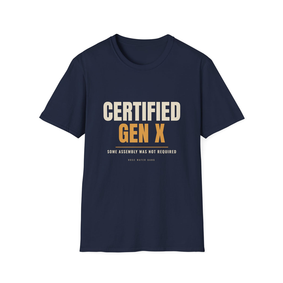 Certified Gen X Some Assembly Not Required - Funny Tee