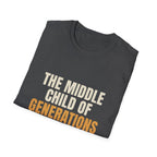 Middle Child Of Generations - Funny Gen X T-Shirt
