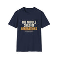 Middle Child Of Generations - Funny Gen X T-Shirt