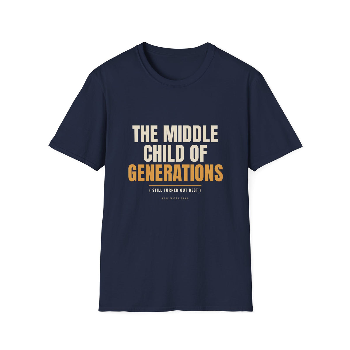 Middle Child Of Generations - Funny Gen X T-Shirt