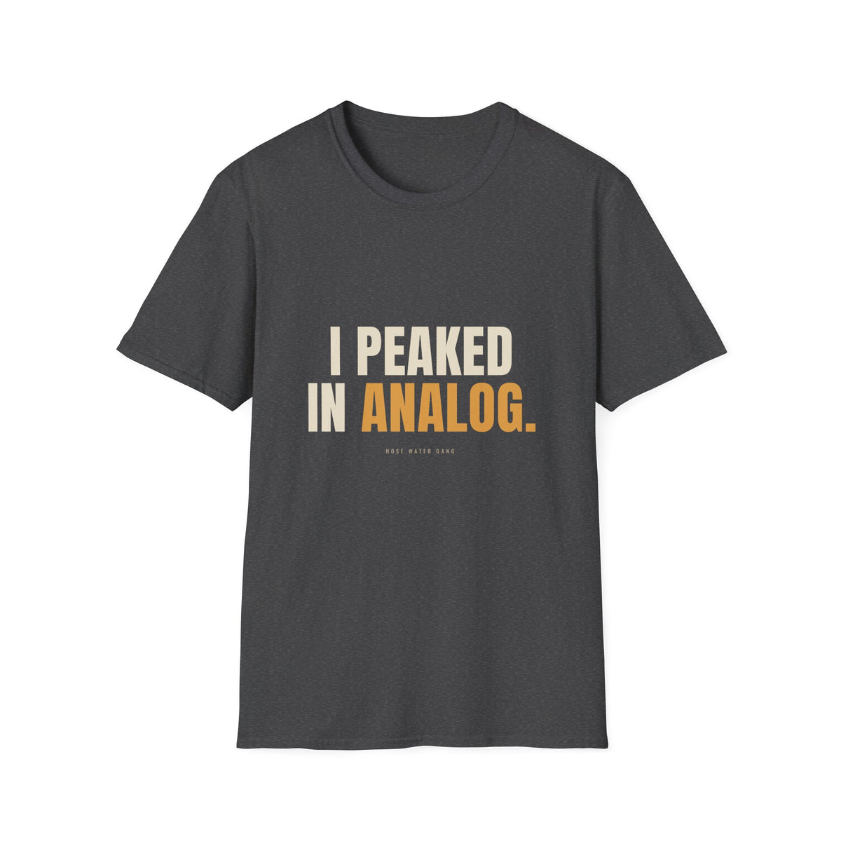 I Peaked In Analog - Funny Gen X Nostalgia T-Shirt