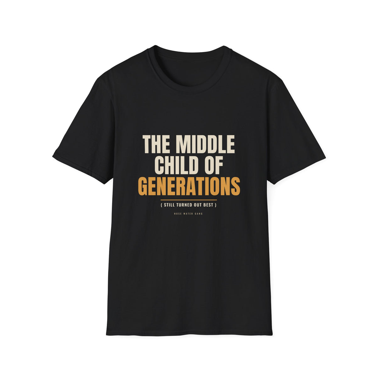 Middle Child Of Generations - Funny Gen X T-Shirt
