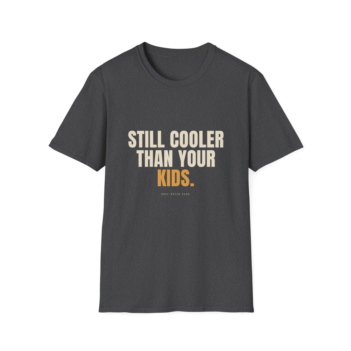 Still Cooler Than Your Kids - Funny Gen X T-Shirt