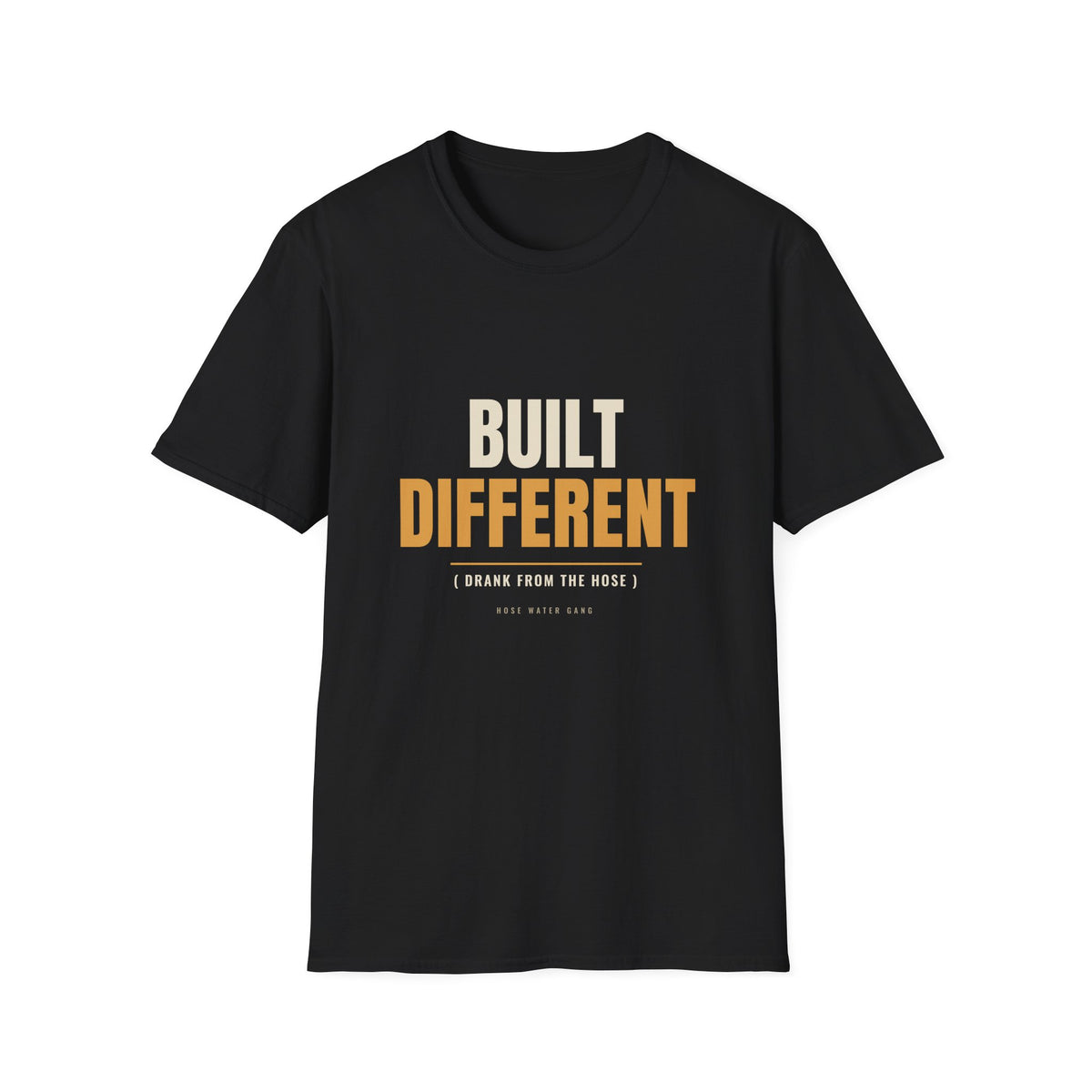 Built Different Drank From The Hose - Gen X T-Shirt