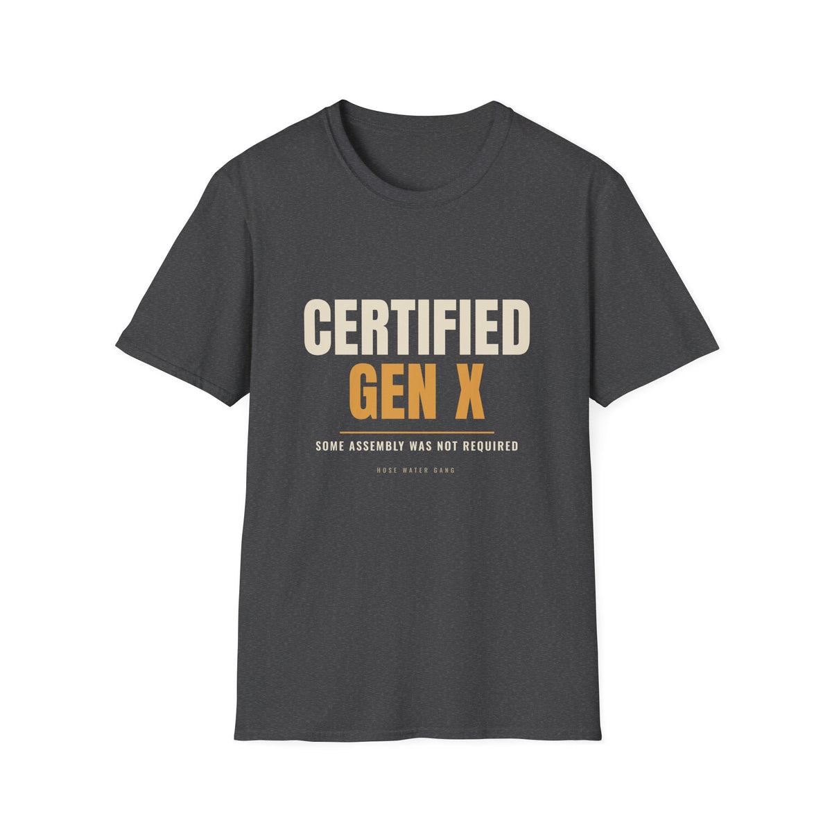 Certified Gen X Some Assembly Not Required - Funny Tee