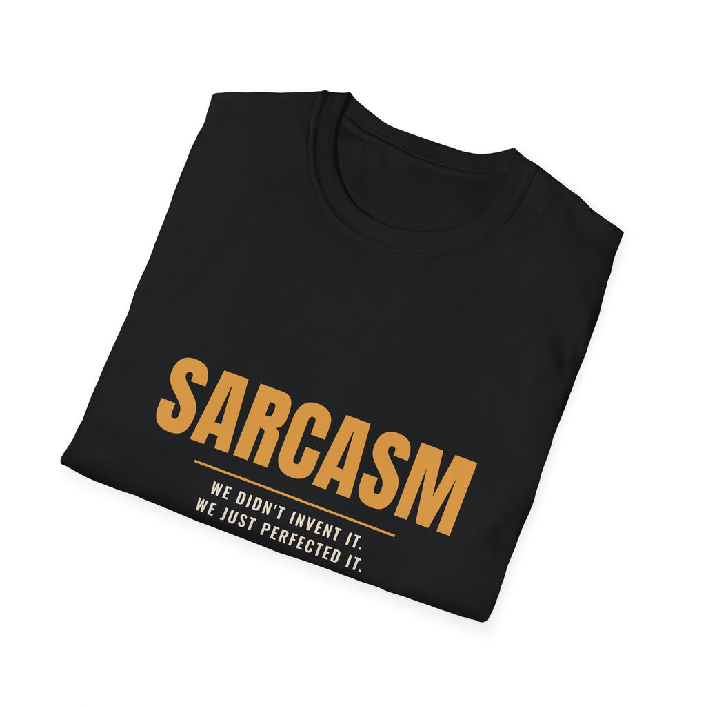 We Perfected Sarcasm - Funny Gen X Sarcastic T-Shirt