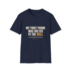 My First Phone Was Bolted To The Wall - Gen X Tee