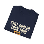 Still Cooler Than Your Kids - Funny Gen X T-Shirt