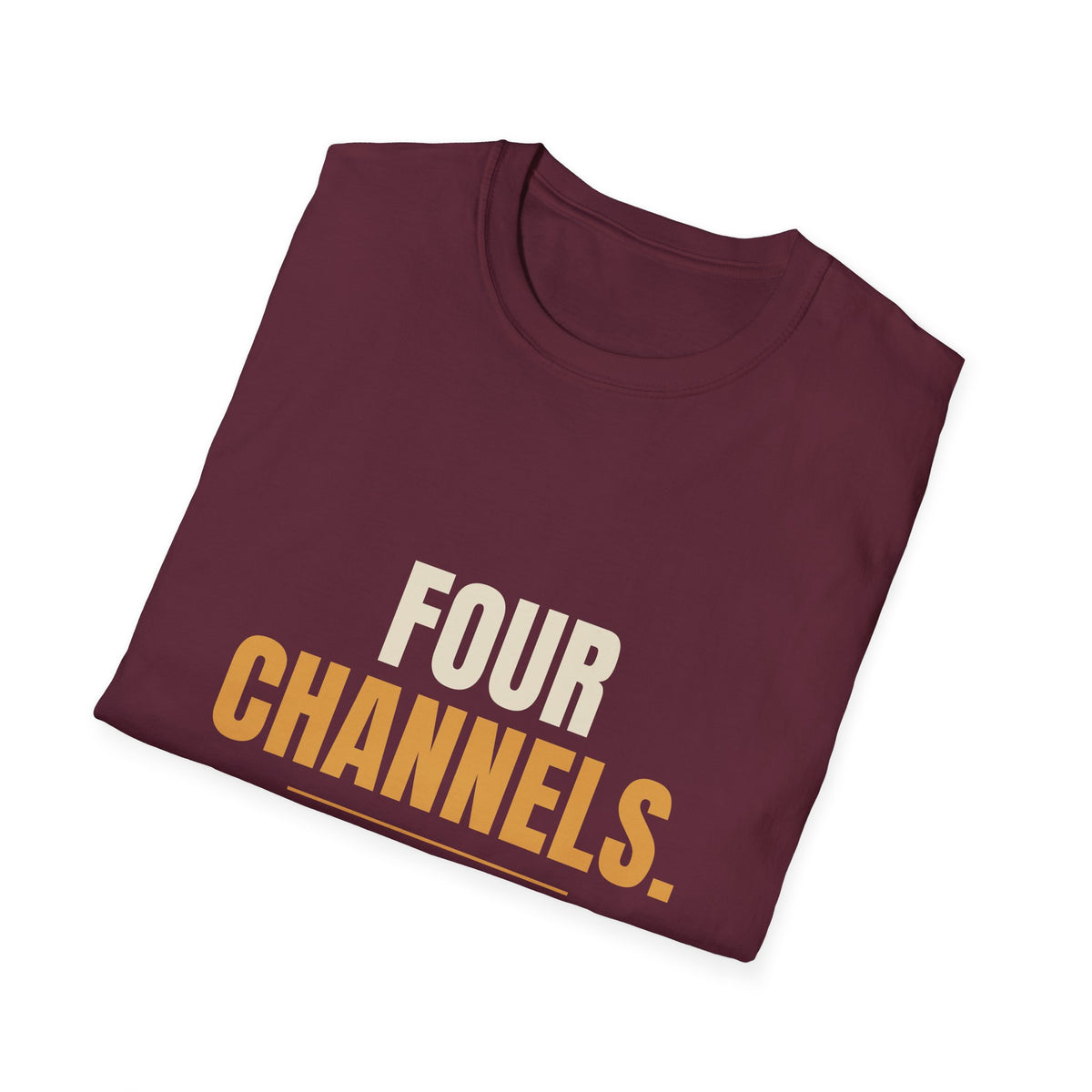 Four Channels And We Liked It - Funny Gen X T-Shirt