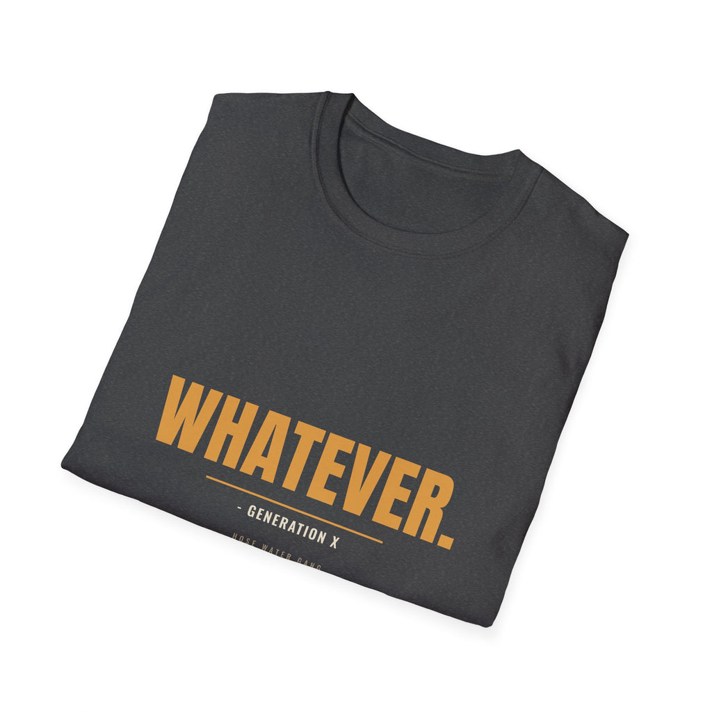 Whatever Generation X - Funny Sarcastic Gen X Tee