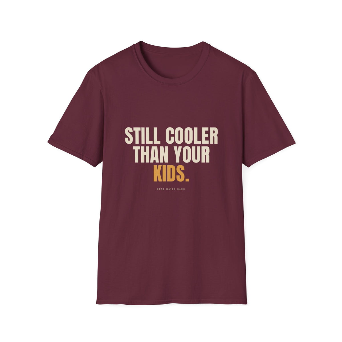 Still Cooler Than Your Kids - Funny Gen X T-Shirt