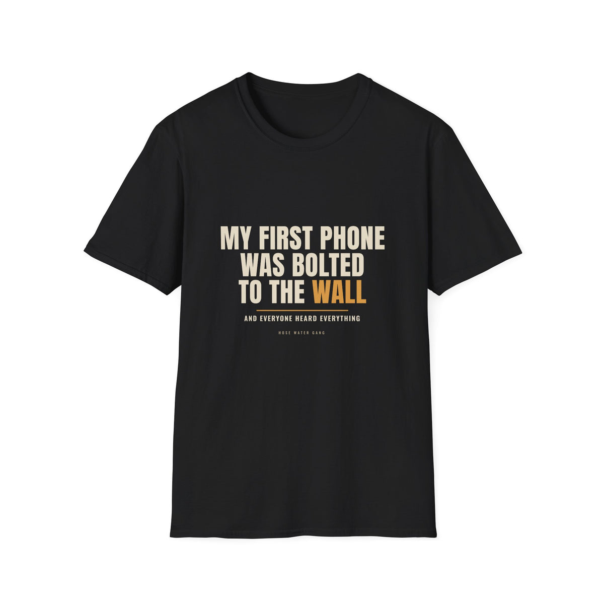 My First Phone Was Bolted To The Wall - Gen X Tee
