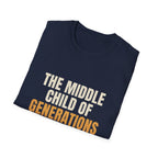 Middle Child Of Generations - Funny Gen X T-Shirt