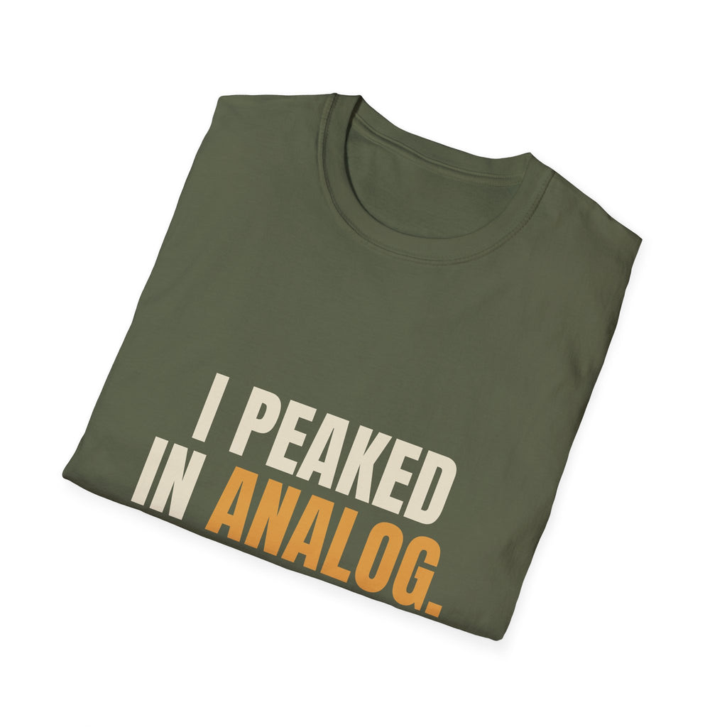 I Peaked In Analog - Funny Gen X Nostalgia T-Shirt