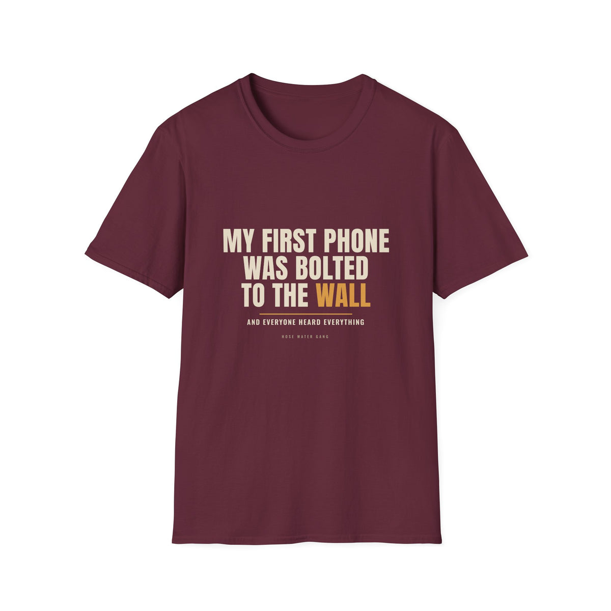My First Phone Was Bolted To The Wall - Gen X Tee