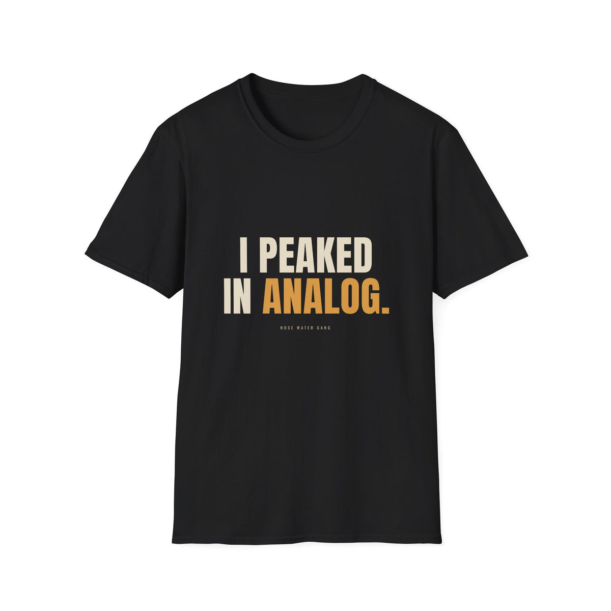 I Peaked In Analog - Funny Gen X Nostalgia T-Shirt