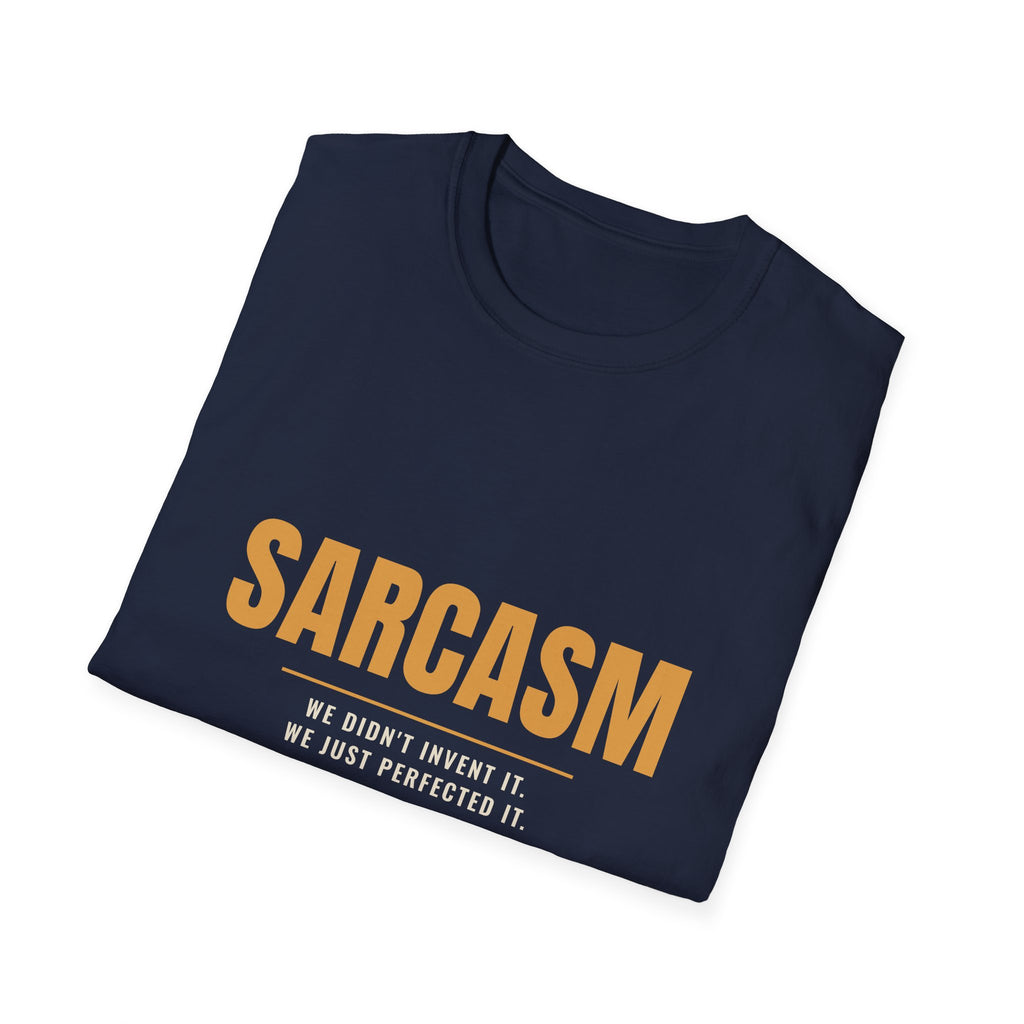 We Perfected Sarcasm - Funny Gen X Sarcastic T-Shirt