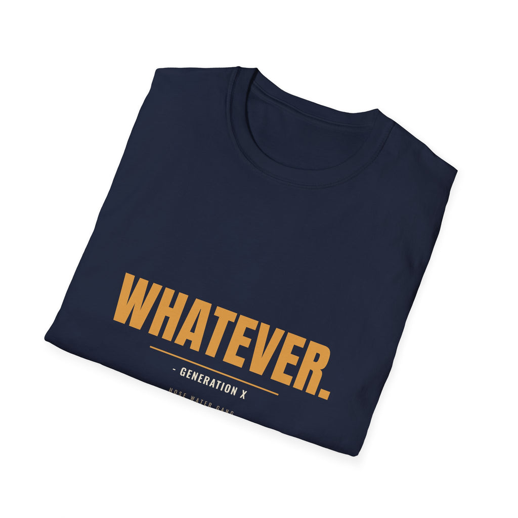 Whatever Generation X - Funny Sarcastic Gen X Tee