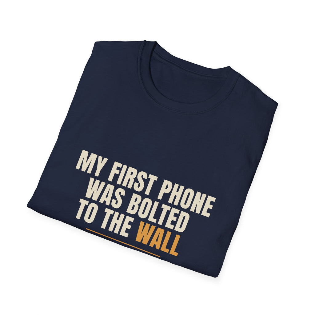 My First Phone Was Bolted To The Wall - Gen X Tee