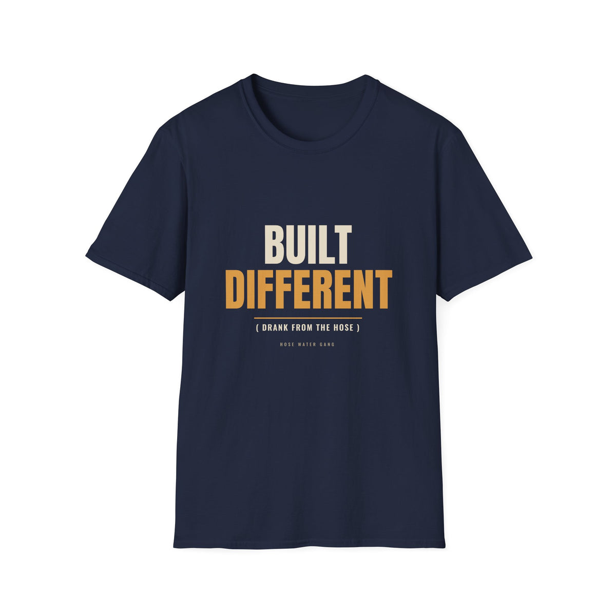 Built Different Drank From The Hose - Gen X T-Shirt