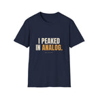 I Peaked In Analog - Funny Gen X Nostalgia T-Shirt