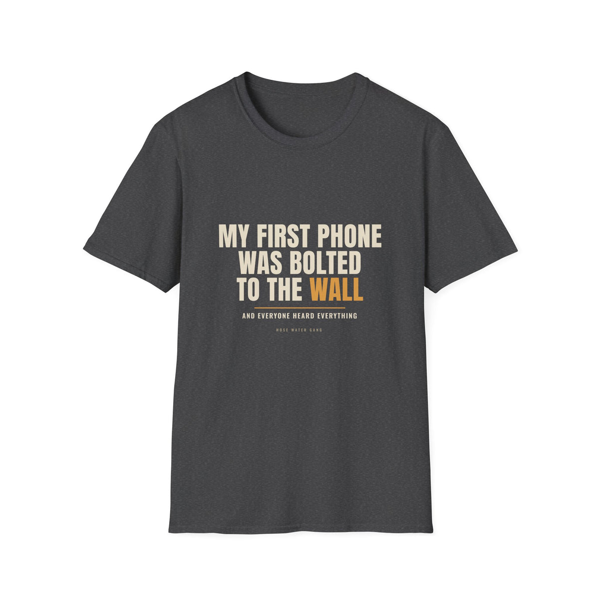 My First Phone Was Bolted To The Wall - Gen X Tee