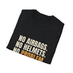 No Airbags No Helmets No Problem - Funny Gen X T-Shirt