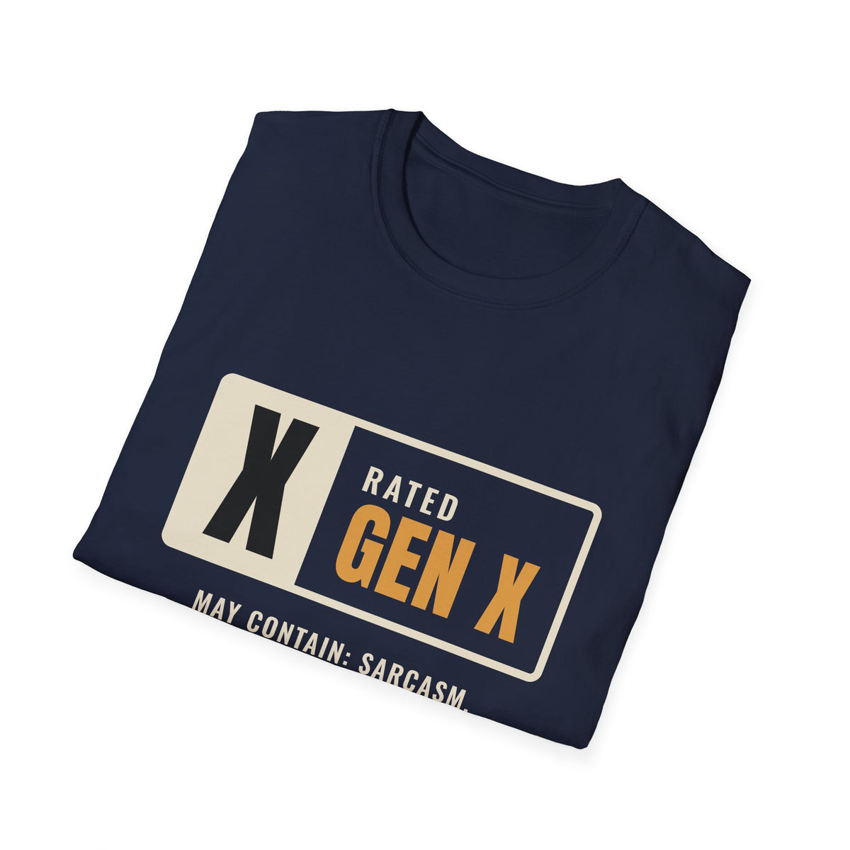 Rated Gen X May Contain Sarcasm - Funny Warning T-Shirt