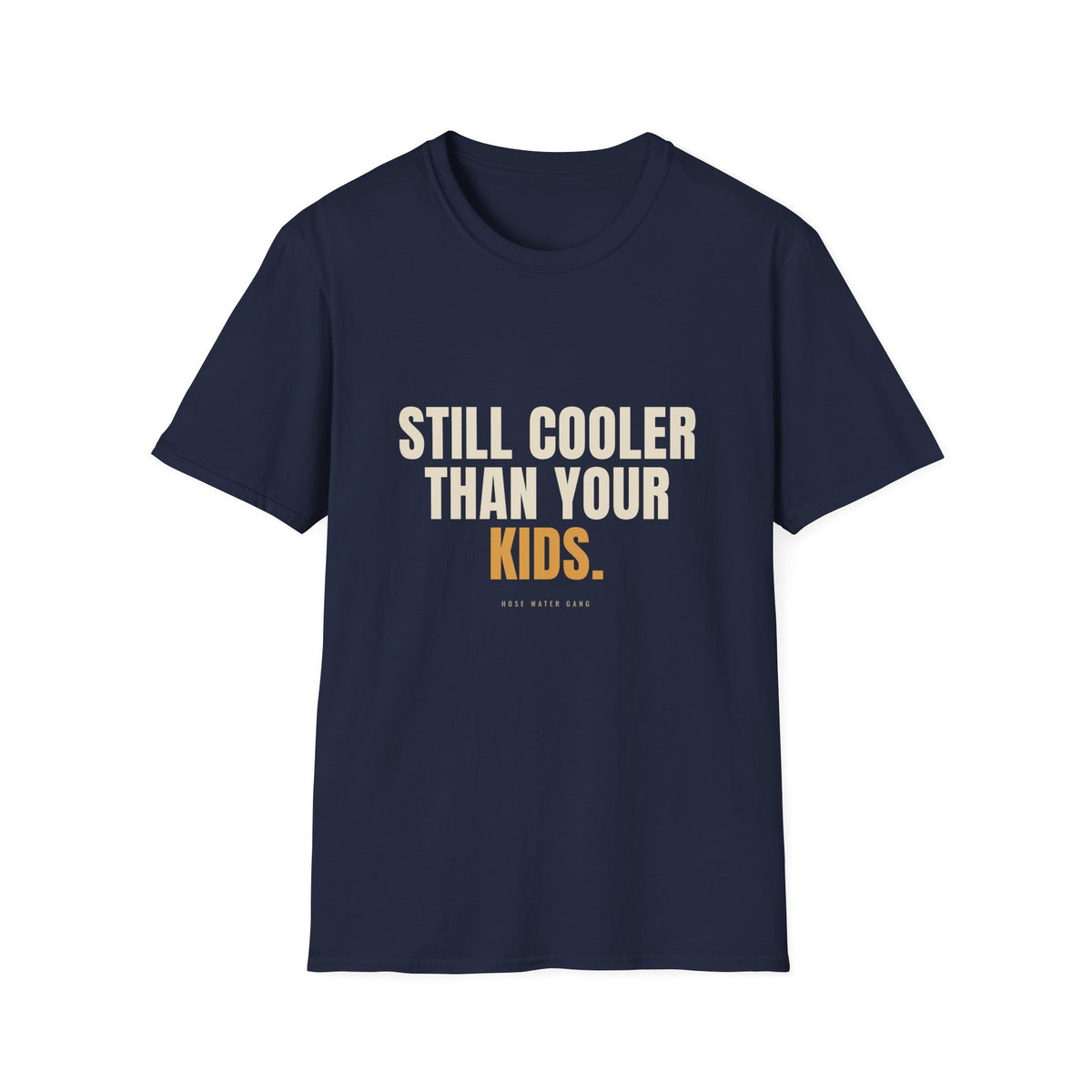 Still Cooler Than Your Kids - Funny Gen X T-Shirt